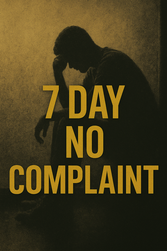 7-Day No Complaint Curriculum – SHADOW WARRIORS® “Discipline Over Emotion” Challenge